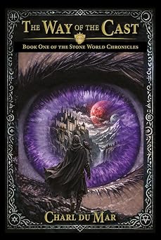 The Way of the Cast: Book One of the Stone World Chronicles